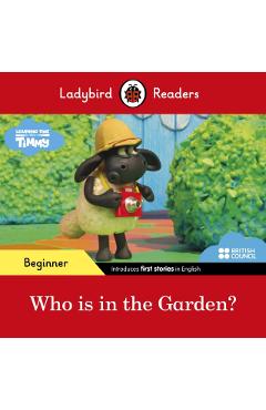 Coperta cărții 'Ladybird Readers Beginner Level - Timmy Time - Who is in the Garden? (ELT Graded Reader) -'
