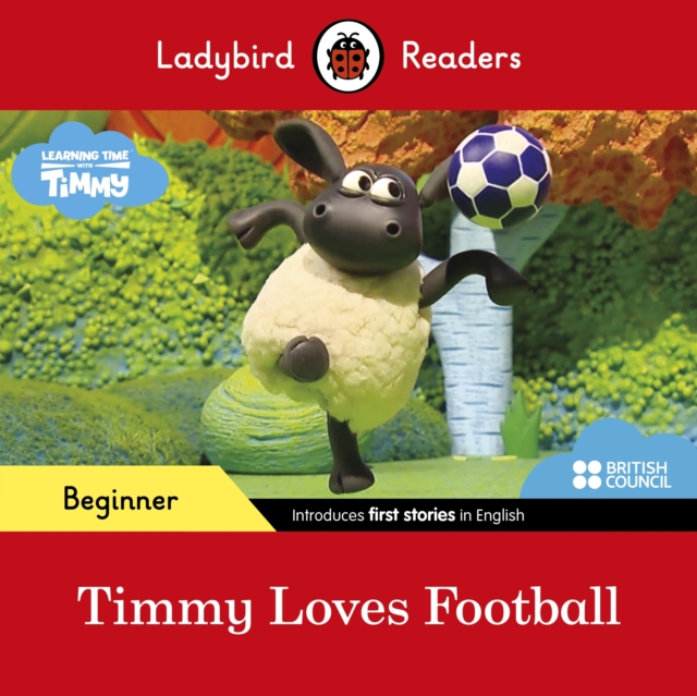 Ladybird Readers Beginner Level - Timmy Time - Timmy Loves Football (ELT Graded Reader) - 
