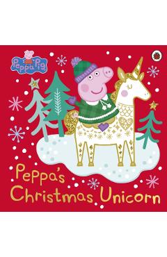 Coperta cărții 'Peppa Pig: Peppa's Christmas Unicorn -'