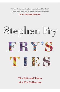Coperta cărții 'Fry's Ties - Stephen (audiobook Narrator) Fry'