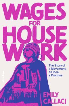 Coperta cărții 'Wages for Housework - Emily Callaci'