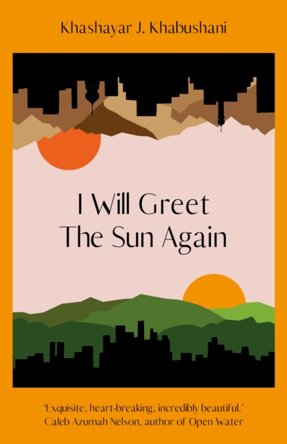 I Will Greet the Sun Again - Khashayar J. Khabushani