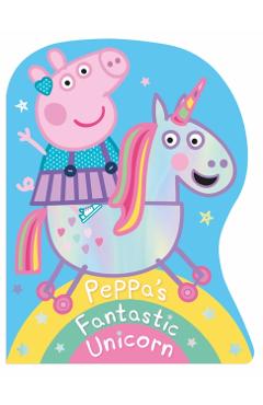 Coperta cărții 'Peppa Pig: Peppa's Fantastic Unicorn Shaped Board Book -'