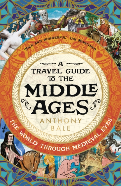 Travel Guide to the Middle Ages - Anthony Bale