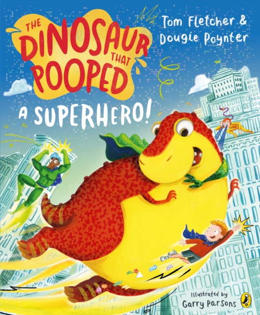 Dinosaur that Pooped a Superhero - Tom|poynter Fletcher