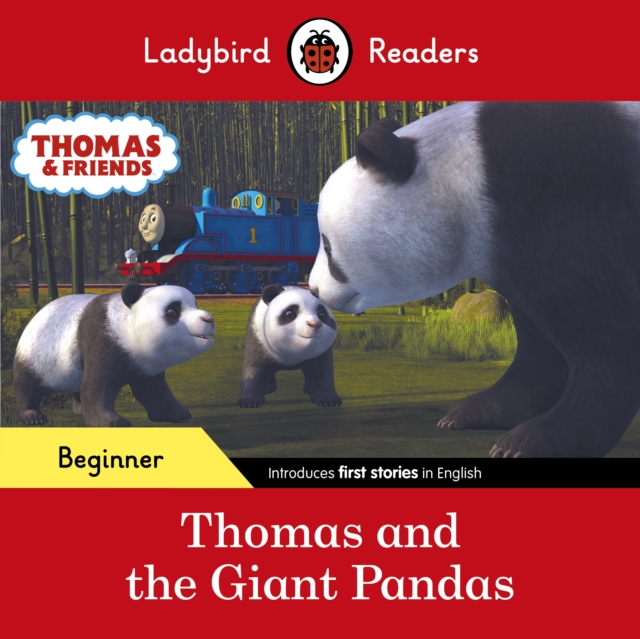 Ladybird Readers Beginner Level - Thomas the Tank Engine - Thomas and the Giant Pandas (ELT Graded Reader) - 