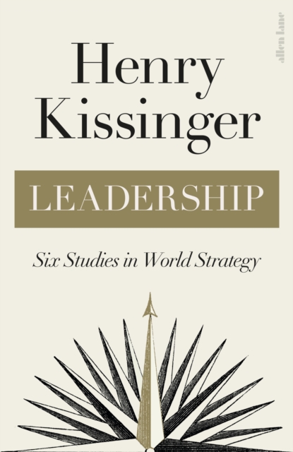 Leadership - Henry Kissinger