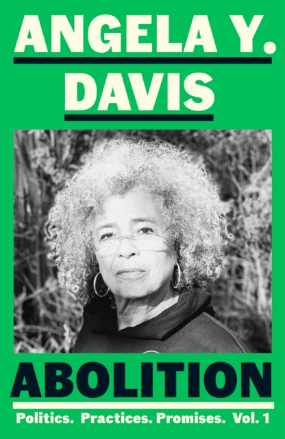 Abolition: Politics, Practices, Promises, Vol. 1 - Angela Y. Davis