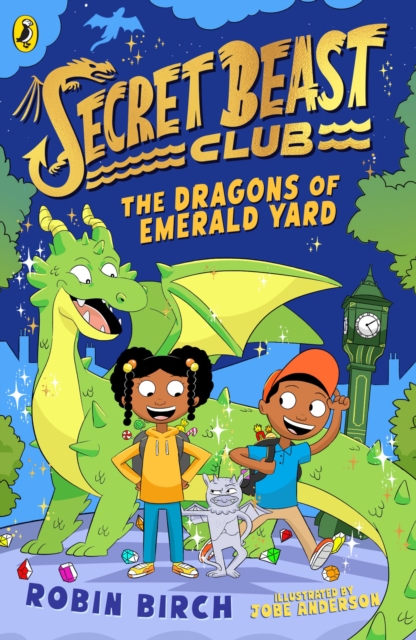 Secret Beast Club: The Dragons of Emerald Yard - Robin Birch