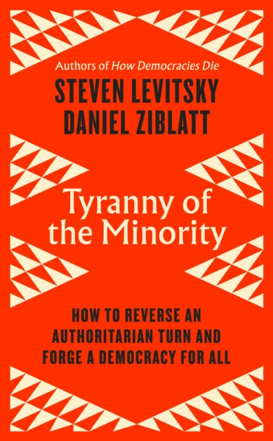 Tyranny of the Minority - Steven|ziblatt Levitsky
