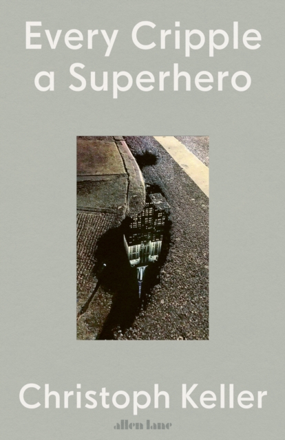 Every Cripple a Superhero - Christoph Keller