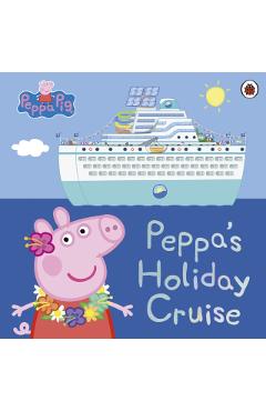 Coperta cărții 'Peppa Pig: Peppa's Holiday Cruise -'