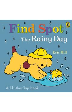 Coperta cărții 'Find Spot: The Rainy Day - Eric Hill'