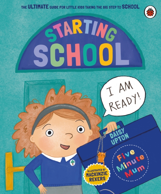 Five Minute Mum: Starting School - Daisy Upton