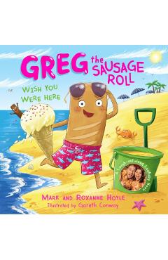 Poza produsului Greg the Sausage Roll: Wish You Were Here - Mark|hoyle Hoyle