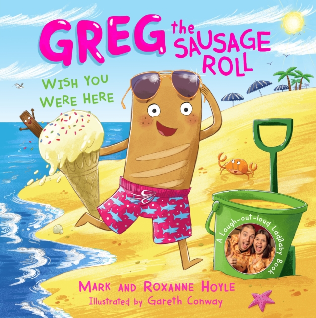 Greg the Sausage Roll: Wish You Were Here - Mark|hoyle Hoyle