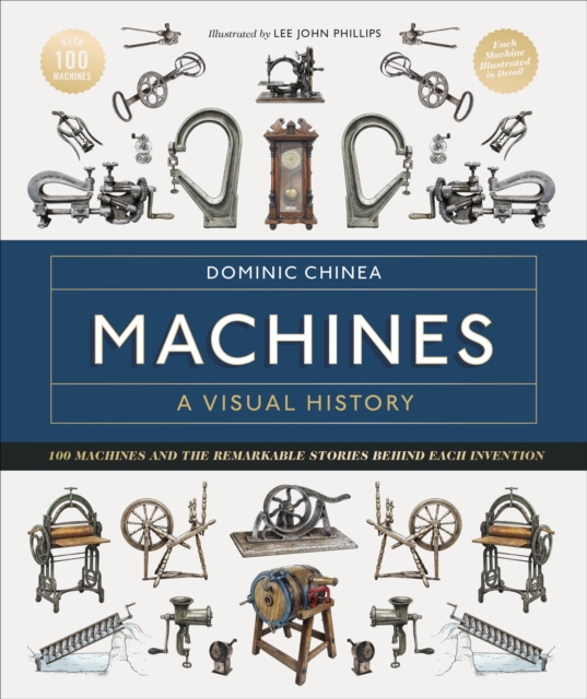 Machines A Visual History - Dominic Chinea