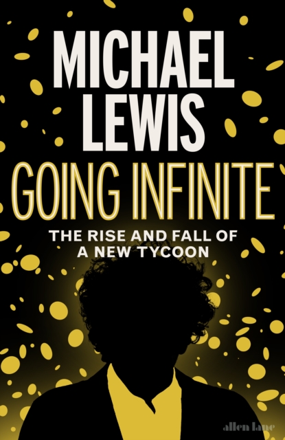 Going Infinite - Michael Lewis