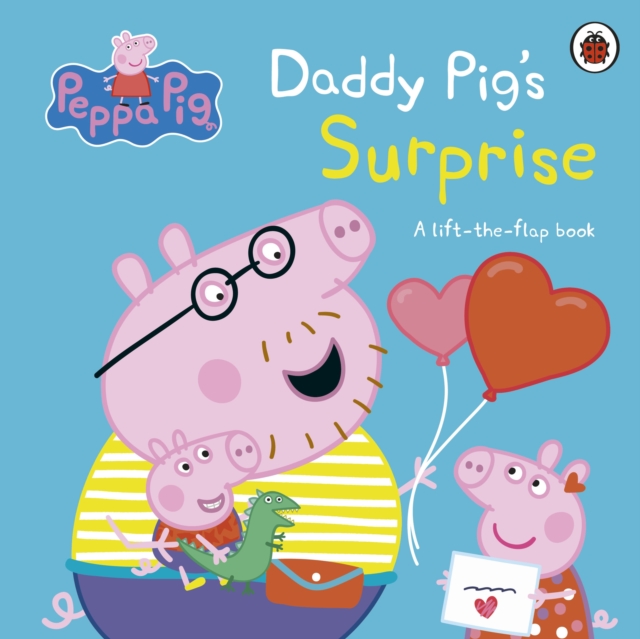 Peppa Pig: Daddy Pig's Surprise: A Lift-the-Flap Book - 