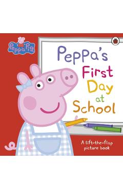 Coperta cărții 'Peppa Pig: Peppa’s First Day at School -'