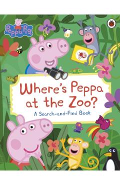 Coperta cărții 'Peppa Pig: Where’s Peppa at the Zoo? -'