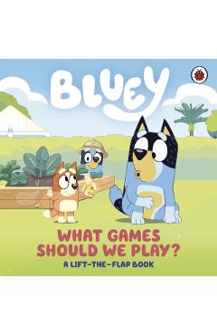 Coperta cărții 'Bluey: What Games Should We Play? -'