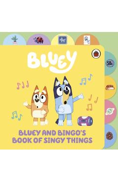 Coperta cărții 'Bluey: Bluey and Bingo's Book of Singy Things'