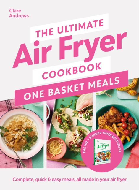 Ultimate Air Fryer Cookbook: One Basket Meals - Clare Andrews