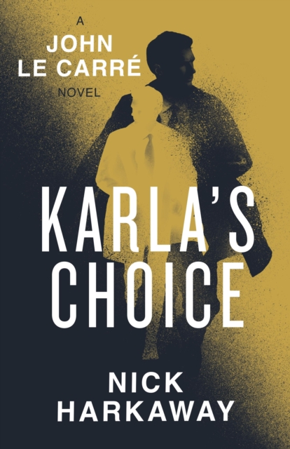 Karla's Choice - Nick|le Carre Harkaway