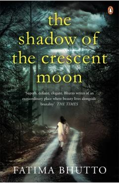 Coperta cărții 'Shadow Of The Crescent Moon - Fatima Bhutto'