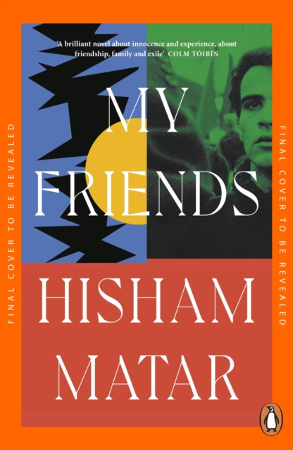 My Friends - Hisham Matar