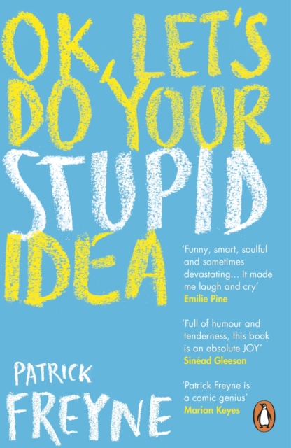 OK, Let's Do Your Stupid Idea - Patrick Freyne