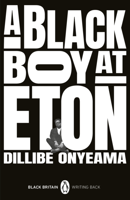 Black Boy at Eton - Dillibe Onyeama