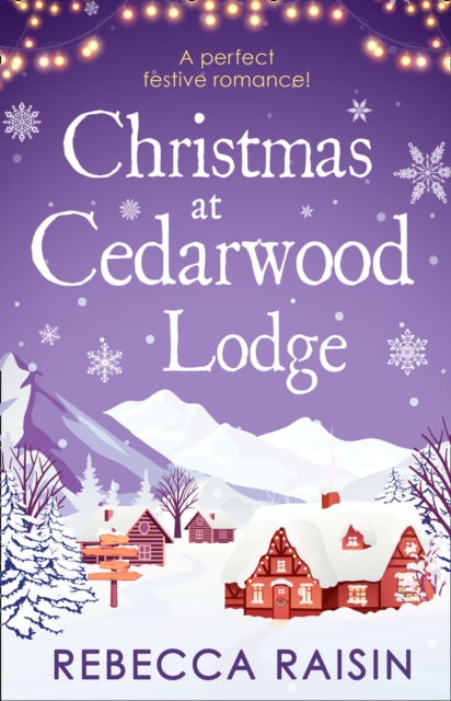 Christmas At Cedarwood Lodge - Rebecca Raisin