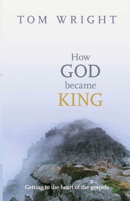 How God Became King - Tom Wright