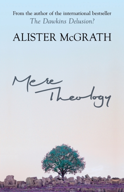 Mere Theology - Alister Mcgrath