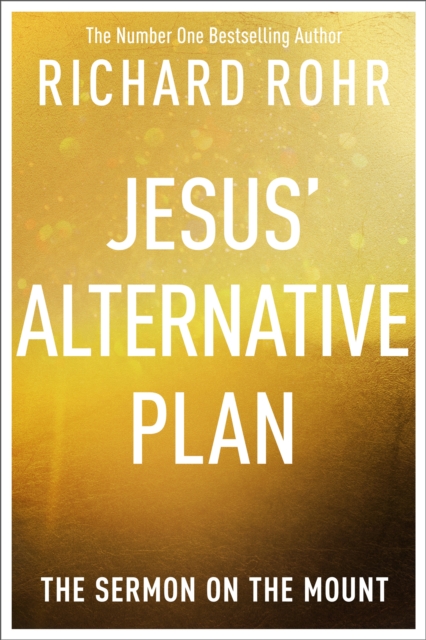 Jesus' Alternative Plan - Richard Rohr