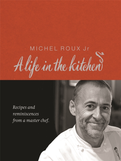 Michel Roux: A Life In The Kitchen - Michel Roux Jr.