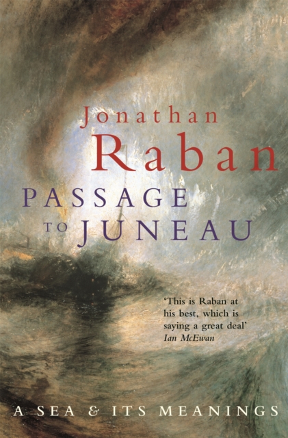 Passage To Juneau - Jonathan Raban