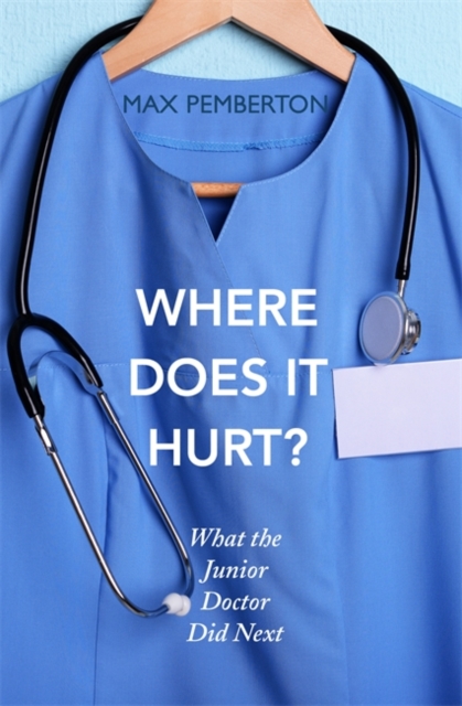 Where Does it Hurt? - Max Pemberton