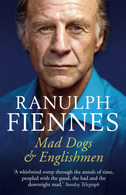 Mad Dogs and Englishmen - Ranulph Fiennes