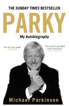 Coperta cărții 'Parky: My Autobiography - Michael Parkinson'