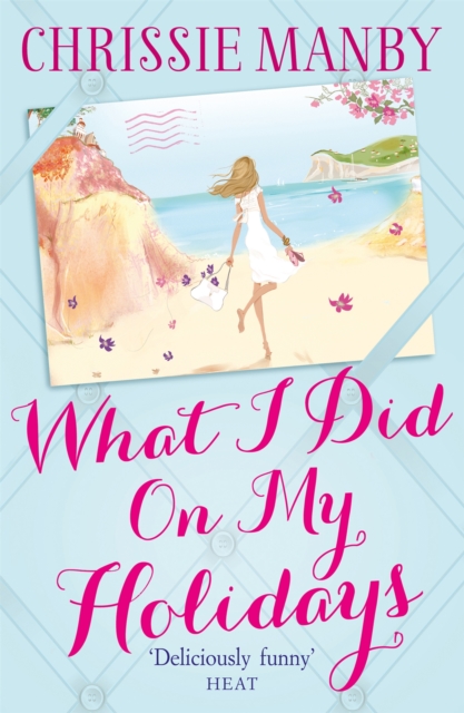 What I Did On My Holidays - Chrissie Manby