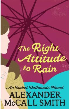 Poza produsului Right Attitude To Rain - Alexander Mccall Smith