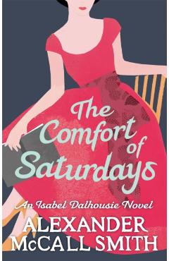 Coperta cărții 'Comfort Of Saturdays - Alexander Mccall Smith'