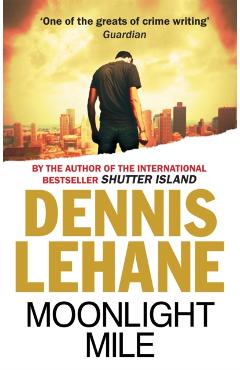 Coperta cărții 'Moonlight Mile - Dennis Lehane'