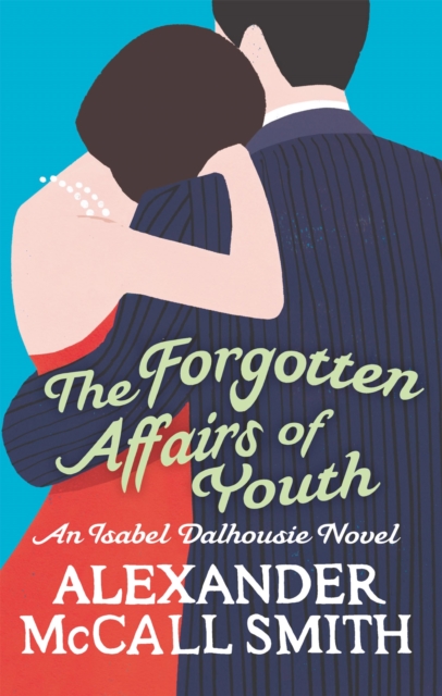 Forgotten Affairs Of Youth - Alexander Mccall Smith