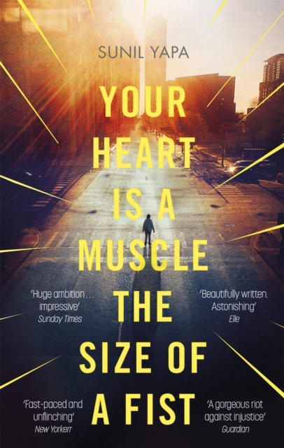 Your Heart is a Muscle the Size of a Fist - Sunil Yapa