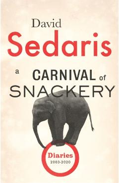 Coperta cărții 'Carnival of Snackery - David Sedaris'