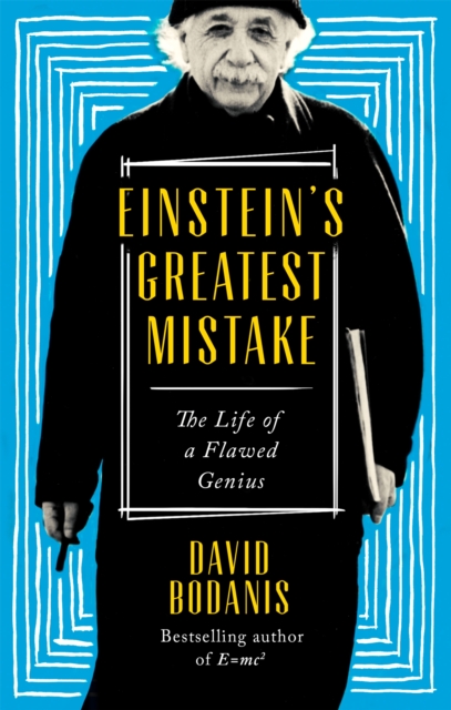 Einstein's Greatest Mistake - David Bodanis